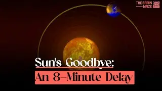 Sun's Goodbye: An 8-Minute Delay