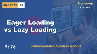 #176 Eager Loading vs Lazy Loading | Understanding Angular Modules | A Complete Angular Course