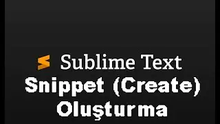 Sublime Text Snippet Oluşturma
