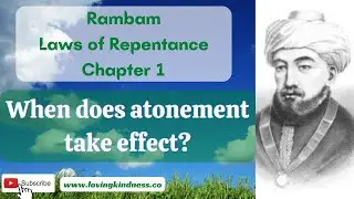 When Does Atonement Actually Happen? Rambam Mishneh Torah -- Laws Of Repentance Siman 1 Seifim 2-6