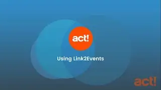 Act! Premium Cloud Training Videos - Using Link2Events