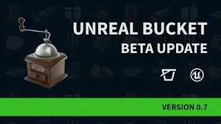 Unreal Bucket Beta Update