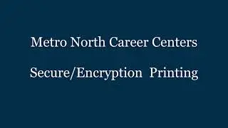 Metro North Secure/Encrypted Printing