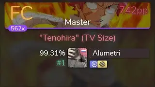 [Live] Alumetri | HERO - Tenohira (TV Size) [Master] +HDDT 99.31% {#1 742pp FC} - osu!