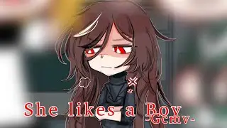 She likes a boy - Nxdia ♥ GLMV / GCMV ♥ Gacha Club / Gacha Life Songs