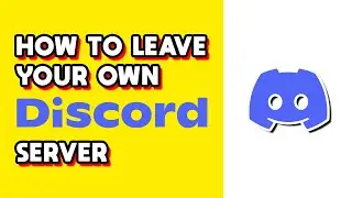 How to Leave Your Own Server From Discord! (Quick & Easy)