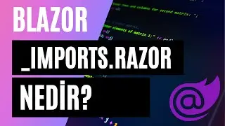 Blazor _Imports.razor dosyası nedir, nasıl kullanılır?