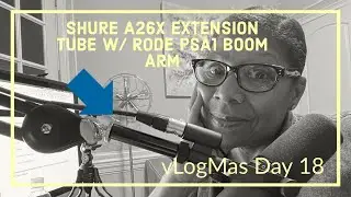 Mount Shure A26X Tube w/ Rode PSA1 | vLogMas Episode 18