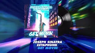 Joseph Sinatra & Zetaphunk - GET MOVIN - Official Video