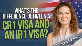 Whats the Difference between a CR1 Visa and an IR1 Visa?