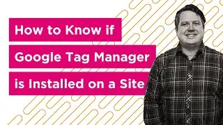 How to know if Google Tag Manager is installed on any website