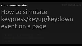 How to simulate keypress/keyup/keydown event on a page #chrome-extension