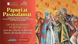 May 31 I Papuri at Pasasalamat: A Mass of Thanksgiving and Praise I  Solemnity of Pentecost