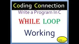 Write a Program In C while Loop Working | While Loop Working |@CodingConnection How Work While Loop