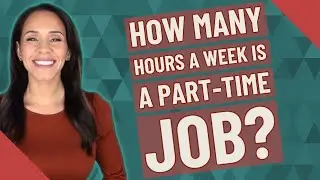 How many hours a week is a part-time job?