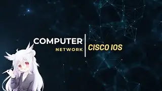 Computer Network Ep20 Cisco IOS Part1