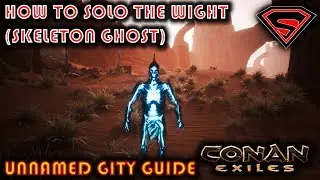 CONAN EXILES HOW TO SOLO THE WIGHT BOSS (SKELETON GHOST)