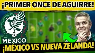 ¡INCREÍBLE ALINEACIÓN! EL 11 DE SELECCIÓN MEXICANA VS NUEVA ZELANDA ¡SORPRENDE JAVIER AGUIRRE!