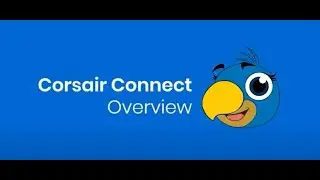 Corsair Connect Overview