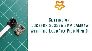 Setting up LuckFox SC3336 3MP Camera with the LuckFox Pico Mini B Linux Micro Development Board |