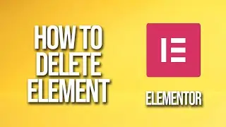 How To Delete Element Elementor Tutorial