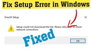 Fix direct x setup could not download the file please retry later or check network connection