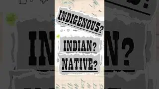 Which is it: Native, Indian, or Indigenous? 