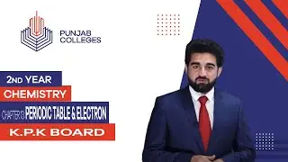 PGC lectures-Inter Part 2-KPK Board-Chemistry-Chapter 13 -Introduction to periodic table & electron