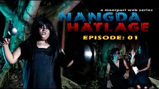 NANGDA HATLAGE || EPISODE -1 || A MANIPURI WEB SERIES