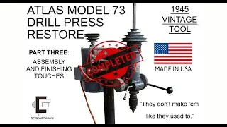 1945 Atlas Model 73 Drill Press Restoration - PART 3 - COMPLETED!