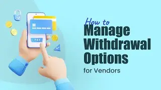 How to Set Up Withdrawal Options for Vendors in Dokan