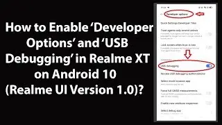 How to Enable Developer Options and USB Debugging in Realme XT on Android 10 (Realme UI V 1.0)?