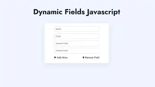 Dynamic Form Fields Javascript | Add & Remove