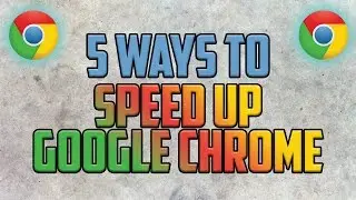 5 Ways To Speed Up Google Chrome