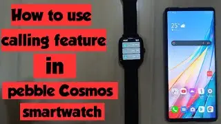 How to use calling feature in pebble Cosmos Smartwatch