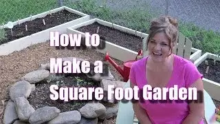 My New Square Foot Garden - How To Make a SFG Garden!