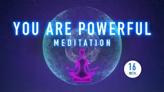 Guided Mindfulness Meditation - You are POWERFUL - Mental Strength and Clarity