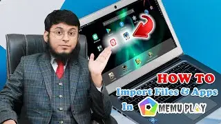 How To Import Files & Apps in Memu Player | Memu Player Me Apps कैसे Import करते हैं? | Mohd Farhan