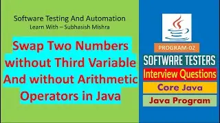 02 - Java Program to Swap Two Numbers WithOut using Third Variable and Arithmetic Operator
