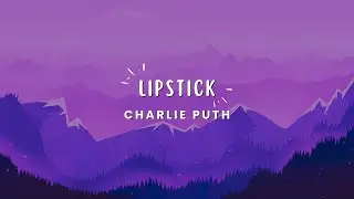 Charlie Puth - Lipstick (Lyrics)