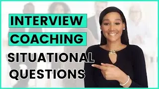 INTERVIEW COACHING for SITUATIONAL Interview Questions and Answers (STAR METHOD Included)