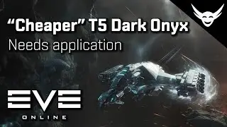 EVE Online - Cheaper T5 Abyss Onyx needs application