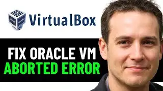 How To Fix Oracle Vm Virtualbox Aborted Error 2024! (Full Guide)