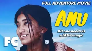 Anu | Full Adventure Drama Movie | Free HD Teen Film | Diya Modi, Eden Campbell | FC