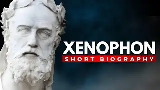 XENOPHON - The Warrior, Philosopher, and Historian of Ancient Greece