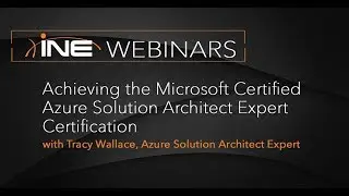 INE Live Webinar: Achieving the Microsoft Certified Azure Solution Architect Expert Certification