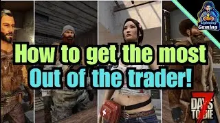 7 days to die 1.0 How to get the most out of the trader