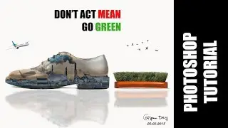 CREATIVE PHOTOSHOP TUTORIAL_DON'T ACT MEAN,GO GREEN