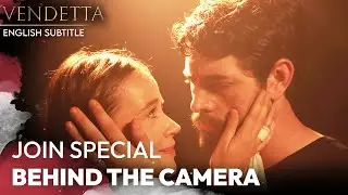 Vendetta - Join Special Behind the Camera #21 English Subtitled | Kan Cicekleri