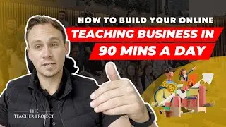 How To Build Your Online Teaching Business In 90 Mins A Day